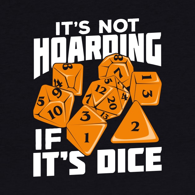 It's Not Hoarding If It's Dice Tabletop Gamer Gift by Dolde08